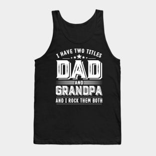 Father's Day Shirt I Have Two Titles Dad And Grandpa Dad Gift Tank Top